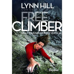 Free climber. Mi vida en el mundo vertical