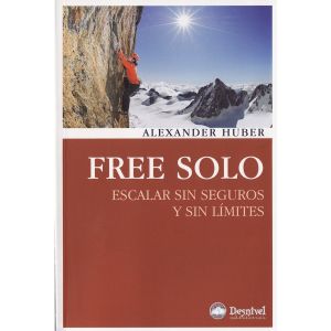 Free solo. Escalar sin seguros y sin límites